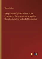 A Key Containing the Answers to the Examples in the Introduction to Algebra Upon the Inductive Method of Instruction 3385569745 Book Cover