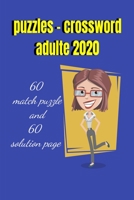 Puzzles - Crossword ADULTE 2020: 60 Match puzzle and 60 solution page crossword puzzles for teens, seniors word B087R6PCQB Book Cover