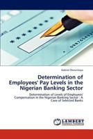 Determination of Employees' Pay Levels in the Nigerian Banking Sector 3848449579 Book Cover