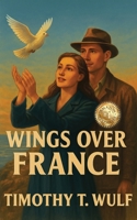 Wings over France 1662966806 Book Cover