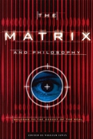 The Matrix and Philosophy: Welcome to the Desert of the Real 081269502X Book Cover
