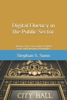Digital Fluency in the Public Sector: Advance Your Career with AI, Digital Tools, and Emerging Technologies B0H2B44QWX Book Cover