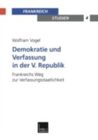 Demokratie Und Verfassung in Der V. Republik: Frankreichs Weg Zur Verfassungsstaatlichkeit 3810032417 Book Cover