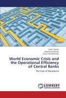 World Economic Crisis and the Operational Efficiency of Central Banks: The Case of Macedonia 3659337501 Book Cover