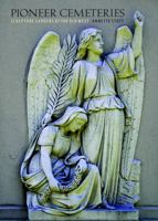 Pioneer Cemeteries: Sculpture Gardens of the Old West 0803216084 Book Cover