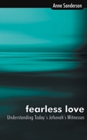 Fearless Love: Understanding Today's Jehovah's Witnesses 1857925068 Book Cover