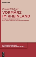 Vormarz Im Rheinland: Nation Und Geschichte in Gottfried Kinkels Literarischem Werk 311023128X Book Cover