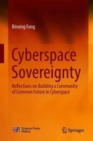 Cyberspace Sovereignty: Reflections on building a community of common future in cyberspace 9811343861 Book Cover