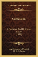 Confession: A Doctrinal And Historical Essay 1104086646 Book Cover