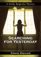 Searching for Yesterday: A Shelby Belgarden Mystery (Shelby Belgarden Mysteries) 1550027883 Book Cover