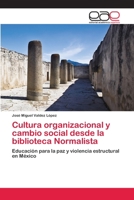 Cultura organizacional y cambio social desde la biblioteca Normalista 6202810327 Book Cover