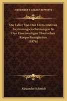 Die Lehre Von Den Fermentativen Gerinnungserscheinungen in Den Eiweissartigen Thierischen K�rperfl�ssigkeiten (Classic Reprint) 1141586991 Book Cover