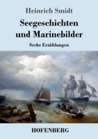 Seegeschichten und Marinebilder: Sechs Erzählungen 3743740354 Book Cover