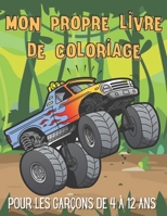 Mon propre livre de coloriage pour les garçons de 4 à 12 ans: Livre de coloriage de machines pour garçons (Voitures de sport - Monster Trucks - Motos B08JF17P8B Book Cover