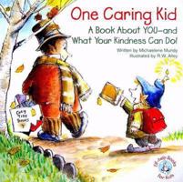 One Caring Kid: A Book about You--And What Your Kindness Can Do! (Elf-Help Books for Kids) 0870294148 Book Cover