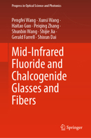 Mid-Infrared Fluoride and Chalcogenide Glasses and Fibers (Progress in Optical Science and Photonics, 18) 9811679401 Book Cover