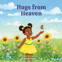 Hugs From Heaven: A Children's Grief Story B0FYN7TYGQ Book Cover