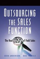 Outsourcing the Sales Function: The Real Costs of Field Sales 0324207484 Book Cover