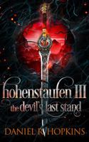 Hohenstaufen III : The Devil's Last Stand 1732822875 Book Cover