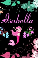 Isabella Mermaid Notebook: With Name On Front Cover, Plain, Blank, Unruled, Lined Pages. (Mermaid Personalized Notebooks For Girls And Women) 1675221200 Book Cover