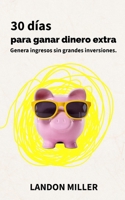 RETO 30 DÍAS PARA GANAR DINERO EXTRA: Genera ingresos sin grandes inversiones (Spanish Edition) B0F27KKJTM Book Cover