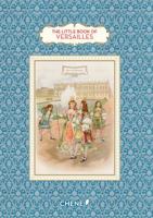 The Little Book of Versailles 2812317809 Book Cover