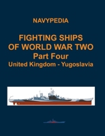 Fighting ships of World War Two 1937 - 1945 Part Four United Kingdom - Yugoslavia B0C9SB8HFY Book Cover