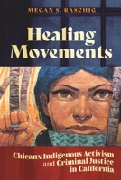 Healing Movements: Chicanx-Indigenous Activism and Criminal Justice in California 1479827061 Book Cover