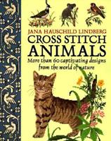 Cross Stitch Animals: More Than 60 Captivating Designs from the World of Nature 0304342963 Book Cover
