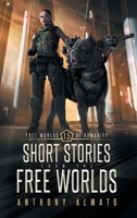 Free Worlds of Humanity: Short Stories from the Free Worlds 1737458055 Book Cover