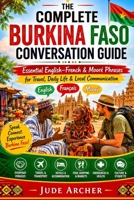 The Complete Burkina Faso Conversation Guide: Essential English–French & Mooré Phrases for Travel, Daily Life & Local Communication B0H3H4WZMY Book Cover