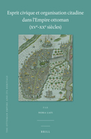 Esprit civique et organisation citadine dans l'Empire ottoman (XVe-XXe siècles) (The Ottoman Empire and its Heritage, 64) 9004364501 Book Cover