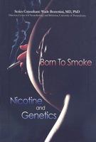 Born to Smoke: Nicotine and Genetics 1422202437 Book Cover