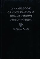 A Handbook of International Human Rights Terminology (Human Rights in International Perspective) 0803215010 Book Cover