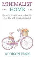 Minimalist Home: Declutter Your Home and Simplify Your Life with Minimalist Living 1986654575 Book Cover