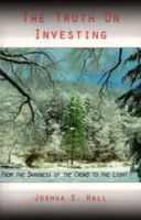 The Truth On Investing: From the Darkness of the Crowd to the Light 0982713509 Book Cover