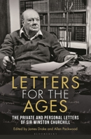 Letters for the Ages: The Private and Personal Letters of Sir Winston Churchill 1399408186 Book Cover
