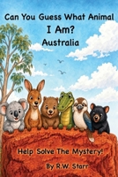 Can You Guess What Animal I Am?: Australia B0C4MRXC14 Book Cover