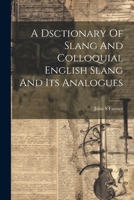 A Dsctionary Of Slang And Colloquial English Slang And Its Analogues 102130316X Book Cover