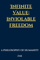 Infinite Value; Inviolable Freedom: A Philosophy of Humanity (Personal Development, Mindset, and Skills) B0CQRDLVMG Book Cover