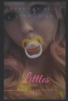 Littles: a Caregiver's Guide (BDSM Guides 101 Book 2) 1973593629 Book Cover