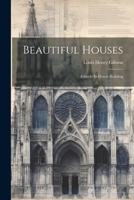 Beautiful Houses: A Study In House-building 102178303X Book Cover