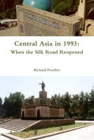 Central Asia in 1993: When the Silk Road Reopened 1312791381 Book Cover