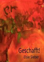 Geschafft!: Elsie Sieber erzählt ihr Leben 3848200473 Book Cover