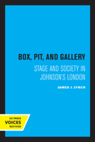 James Lynch BOX PIT AND GALLERY: STAGE AND SOCIETY IN JOHNSON'S LONDON 1953 0520349423 Book Cover