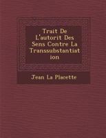 Trait de L'Autorit Des Sens Contre La Transsubstantiation 117602633X Book Cover