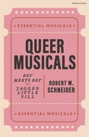 Queer Musicals: Boy Meets Boy to Jagged Little Pill 1350506478 Book Cover