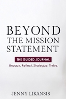 Beyond the Mission Statement- The Guided Journal B0FCD29VR8 Book Cover