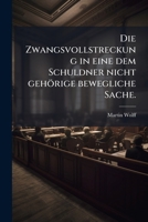 Die Zwangsvollstreckung in Eine Dem Schuldner Nicht Gehorige Bewegliche Sache... 1272183041 Book Cover