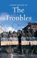 O'Brien Pocket History of the Troubles (O'Brien Pocket History Series) 1847176445 Book Cover